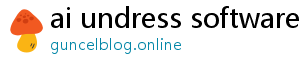 ai undress software free